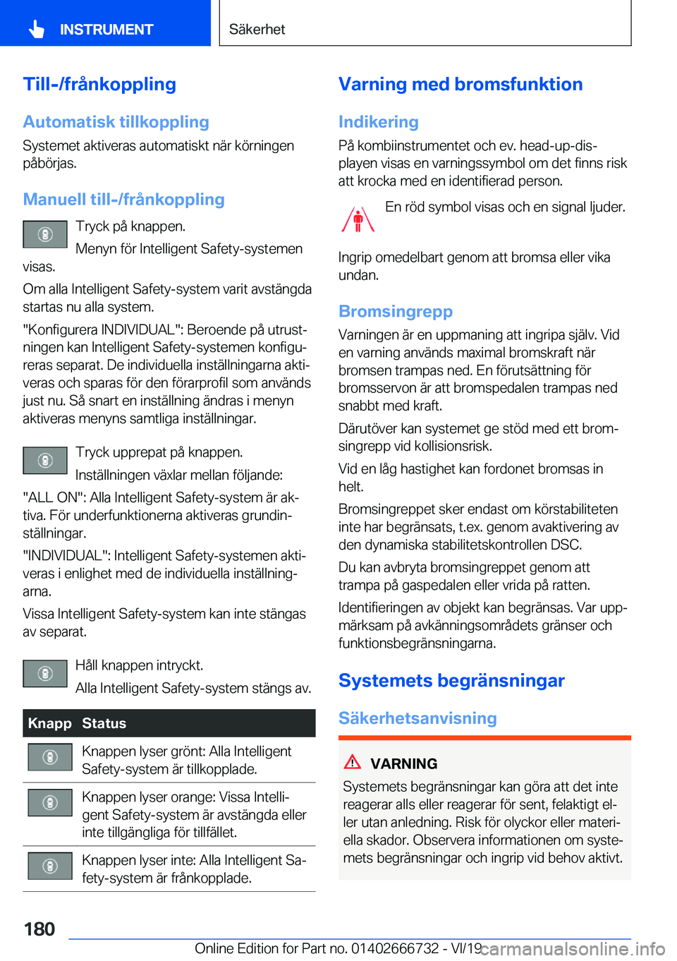 BMW M5 2020  InstruktionsbÖcker (in Swedish) �T�i�l�l�-�/�f�r�å�n�k�o�p�p�l�i�n�g�A�u�t�o�m�a�t�i�s�k��t�i�l�l�k�o�p�p�l�i�n�g
�S�y�s�t�e�m�e�t��a�k�t�i�v�e�r�a�s��a�u�t�o�m�a�t�i�s�k�t��n�ä�r��k�