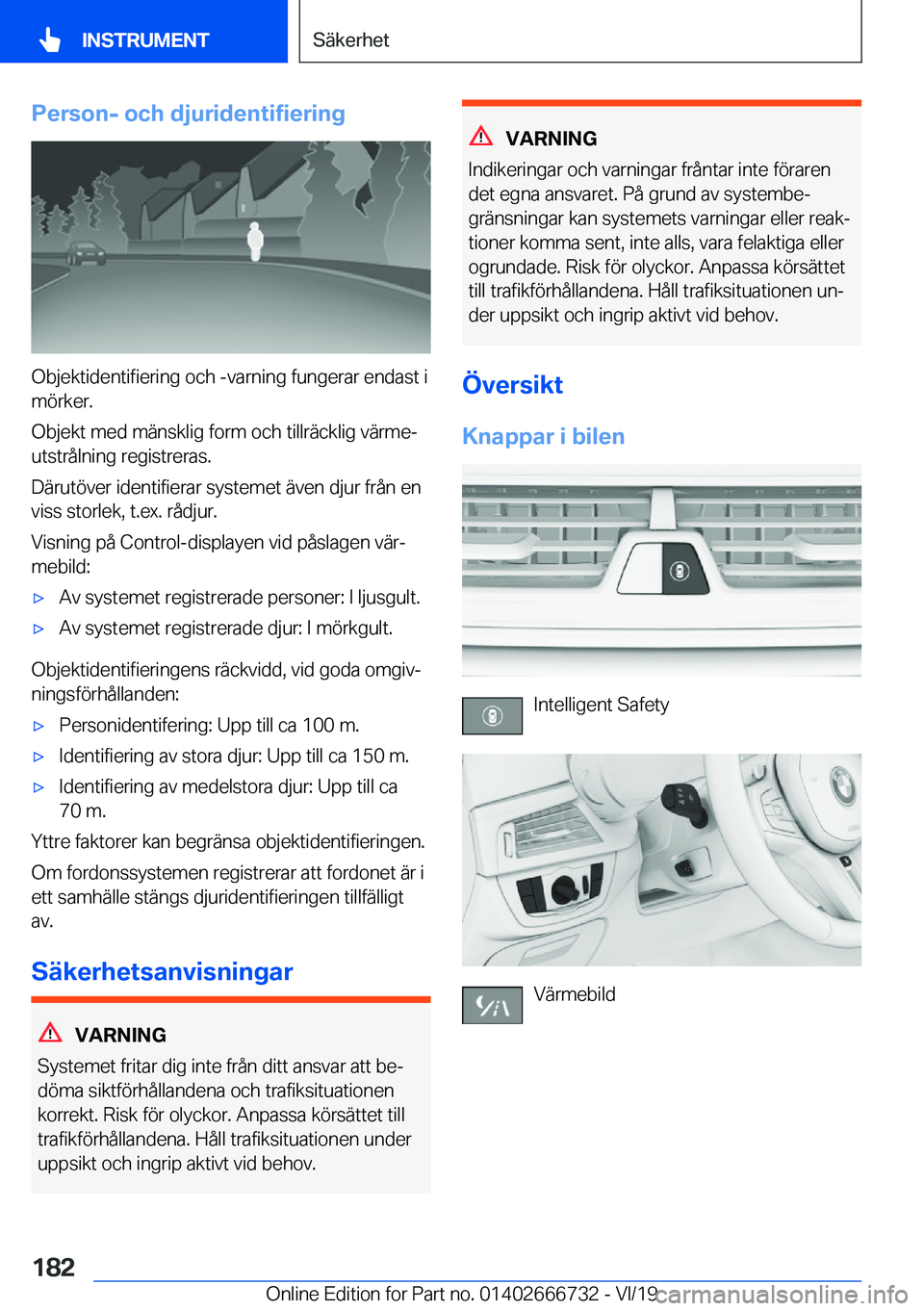 BMW M5 2020  InstruktionsbÖcker (in Swedish) �P�e�r�s�o�n�-��o�c�h��d�j�u�r�i�d�e�n�t�i�f�i�e�r�i�n�g
�O�b�j�e�k�t�i�d�e�n�t�i�f�i�e�r�i�n�g��o�c�h��-�v�a�r�n�i�n�g��f�u�n�g�e�r�a�r��e�n�d�a�s�t��i�m�
