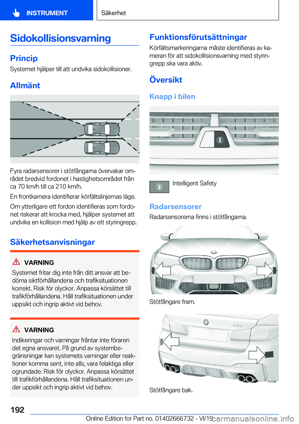 BMW M5 2020  InstruktionsbÖcker (in Swedish) �S�i�d�o�k�o�l�l�i�s�i�o�n�s�v�a�r�n�i�n�g
�P�r�i�n�c�i�p
�S�y�s�t�e�m�e�t��h�j�ä�l�p�e�r��t�i�l�l��a�t�t��u�n�d�v�i�k�a��s�i�d�o�k�o�l�l�i�s�i�o�n�e�r�.
�A�l�l�m�ä�n�t
�F�y�r�a��r�a�d�a�r�s�e