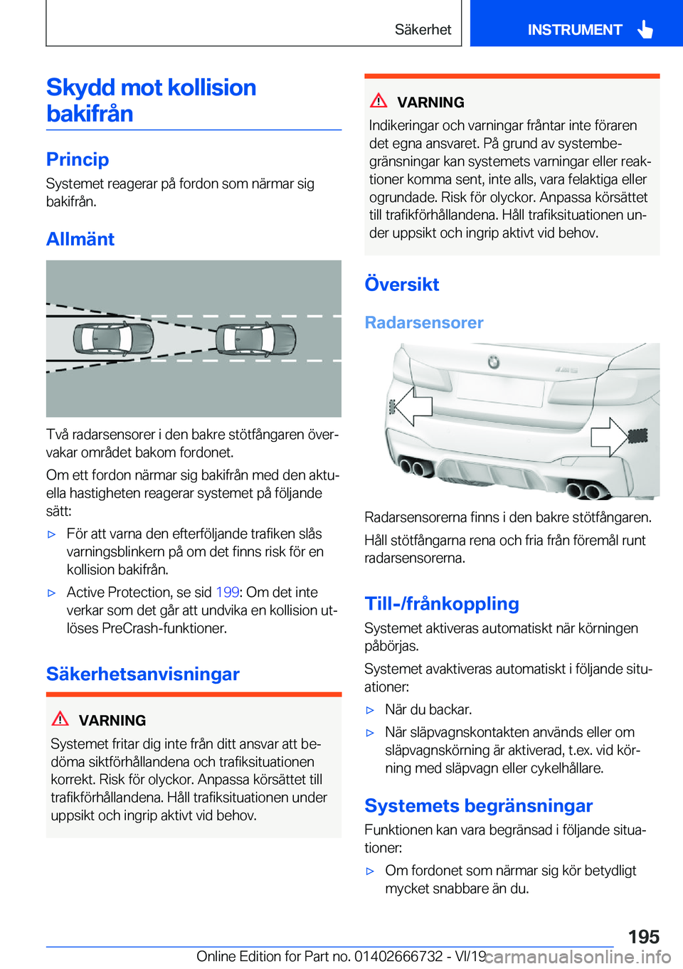 BMW M5 2020  InstruktionsbÖcker (in Swedish) �S�k�y�d�d��m�o�t��k�o�l�l�i�s�i�o�n
�b�a�k�i�f�r�å�n
�P�r�i�n�c�i�p
�S�y�s�t�e�m�e�t��r�e�a�g�e�r�a�r��p�å��f�o�r�d�o�n��s�o�m��n�ä�r�m�a�r��s�i�g
�b�a�k�i�f�r�å�n�.
�A�l�l�m�ä�n�t
�T�v�