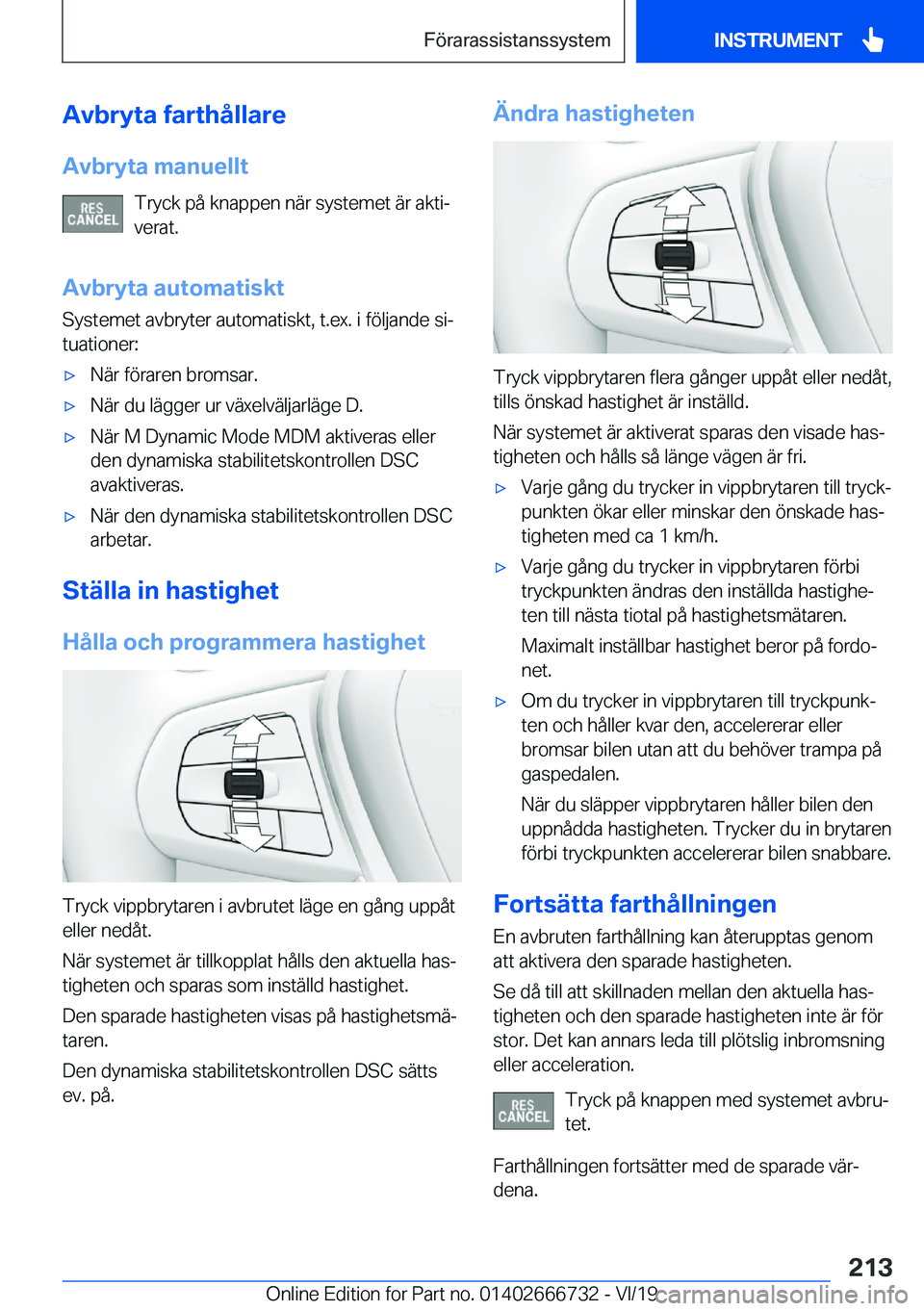BMW M5 2020  InstruktionsbÖcker (in Swedish) �A�v�b�r�y�t�a��f�a�r�t�h�å�l�l�a�r�e
�A�v�b�r�y�t�a��m�a�n�u�e�l�l�t �T�r�y�c�k��p�å��k�n�a�p�p�e�n��n�ä�r��s�y�s�t�e�m�e�t��ä�r��a�k�t�ij
�v�e�r�a�t�.
�A�v�b�r�y�t�a��a�u�t�o�m�a�t�i�s