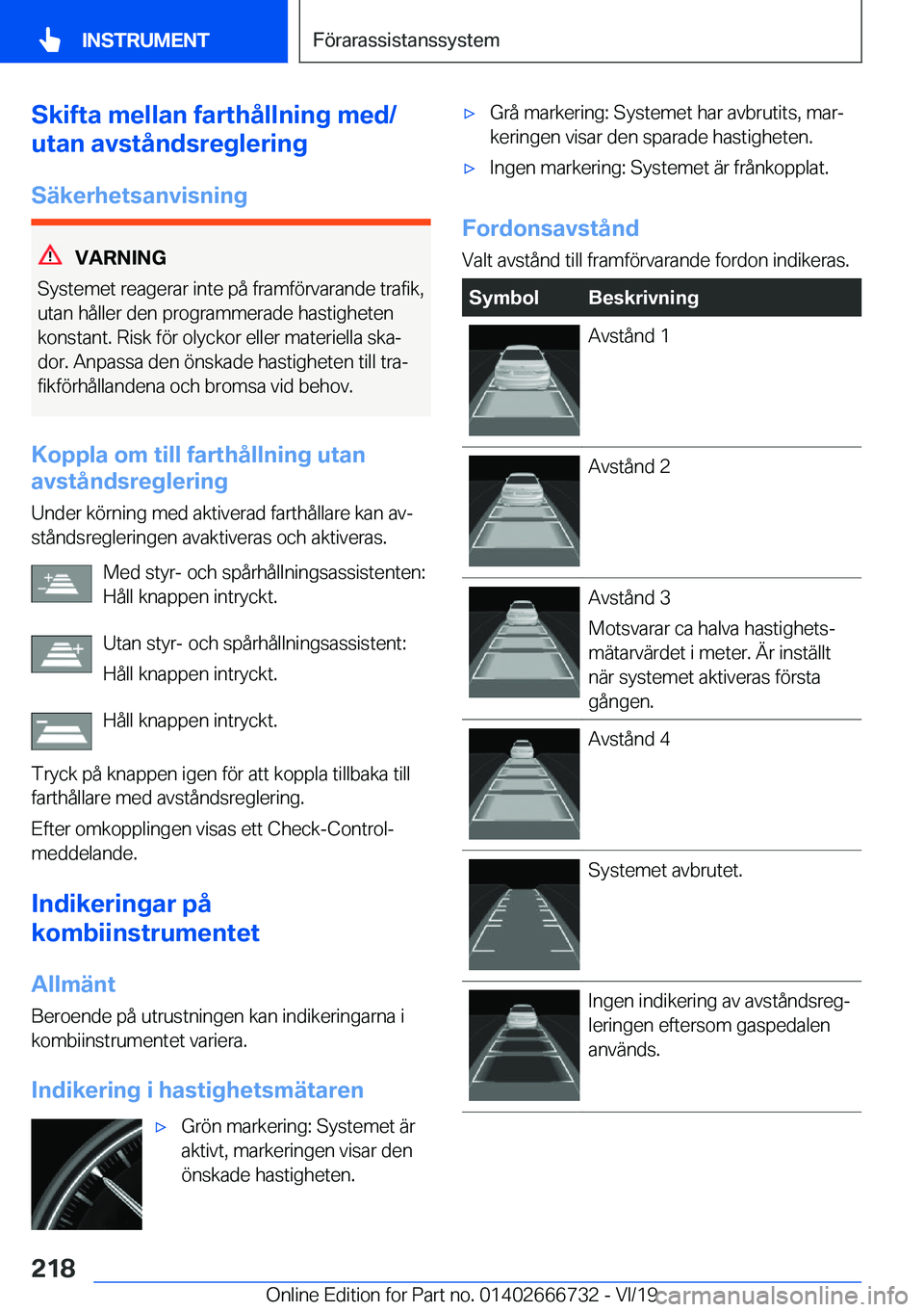 BMW M5 2020  InstruktionsbÖcker (in Swedish) �S�k�i�f�t�a��m�e�l�l�a�n��f�a�r�t�h�å�l�l�n�i�n�g��m�e�d�/
�u�t�a�n��a�v�s�t�å�n�d�s�r�e�g�l�e�r�i�n�g
�S�ä�k�e�r�h�e�t�s�a�n�v�i�s�n�i�n�g
�V�A�R�N�I�N�G
�S�y�s�t�e�m�e�t��r�e�a�g�e�r�a�r��