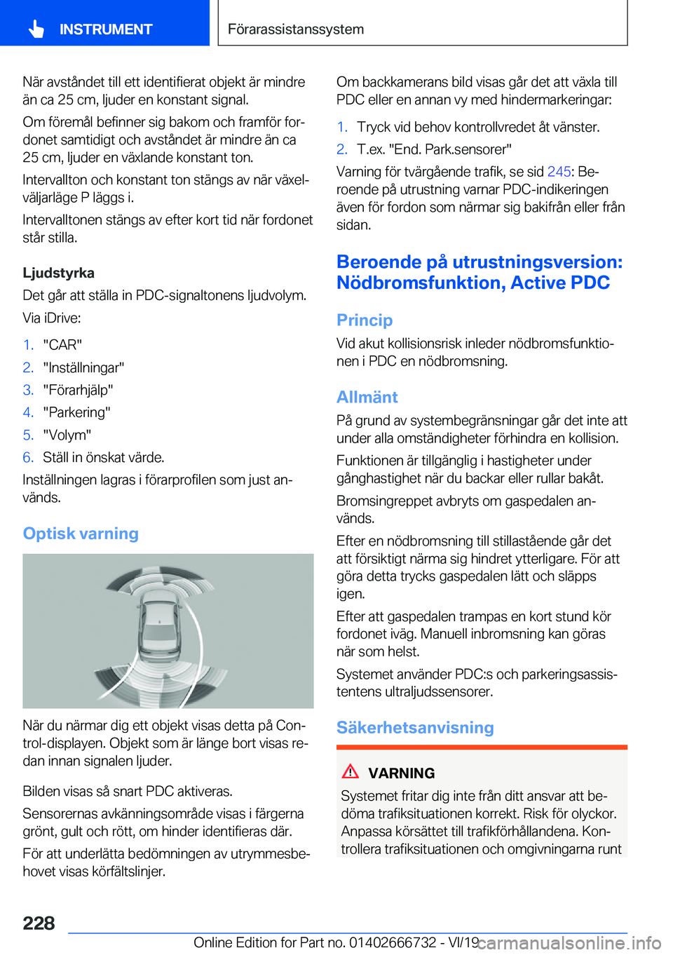 BMW M5 2020  InstruktionsbÖcker (in Swedish) �N�ä�r��a�v�s�t�å�n�d�e�t��t�i�l�l��e�t�t��i�d�e�n�t�i�f�i�e�r�a�t��o�b�j�e�k�t��ä�r��m�i�n�d�r�e�ä�n��c�a��2�5��c�m�,��l�j�u�d�e�r��e�n��k�o�n�s�t�a�n�t��s�i�g�n�a�l�.
�O�m��f�
