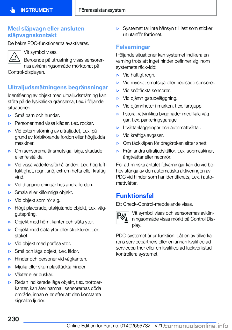 BMW M5 2020  InstruktionsbÖcker (in Swedish) �M�e�d��s�l�ä�p�v�a�g�n��e�l�l�e�r��a�n�s�l�u�t�e�n
�s�l�ä�p�v�a�g�n�s�k�o�n�t�a�k�t
�D�e��b�a�k�r�e��P�D�C�-�f�u�n�k�t�i�o�n�e�r�n�a��a�v�a�k�t�i�v�e�r�a�s�.
�V�i�t��s�y�m�b�o�l��v�i�s�a�s�