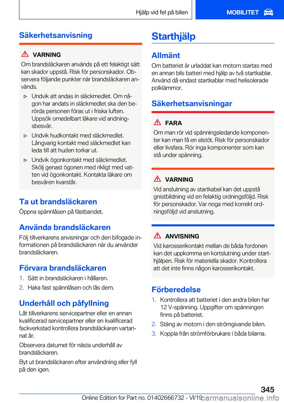 BMW M5 2020  InstruktionsbÖcker (in Swedish) �S�ä�k�e�r�h�e�t�s�a�n�v�i�s�n�i�n�g
�V�A�R�N�I�N�G
�O�m��b�r�a�n�d�s�l�ä�c�k�a�r�e�n��a�n�v�ä�n�d�s��p�å��e�t�t��f�e�l�a�k�t�i�g�t��s�ä�t�t
�k�a�n��s�k�a�d�o�r��u�p�p�s�t�å�.��R�i�s�k�