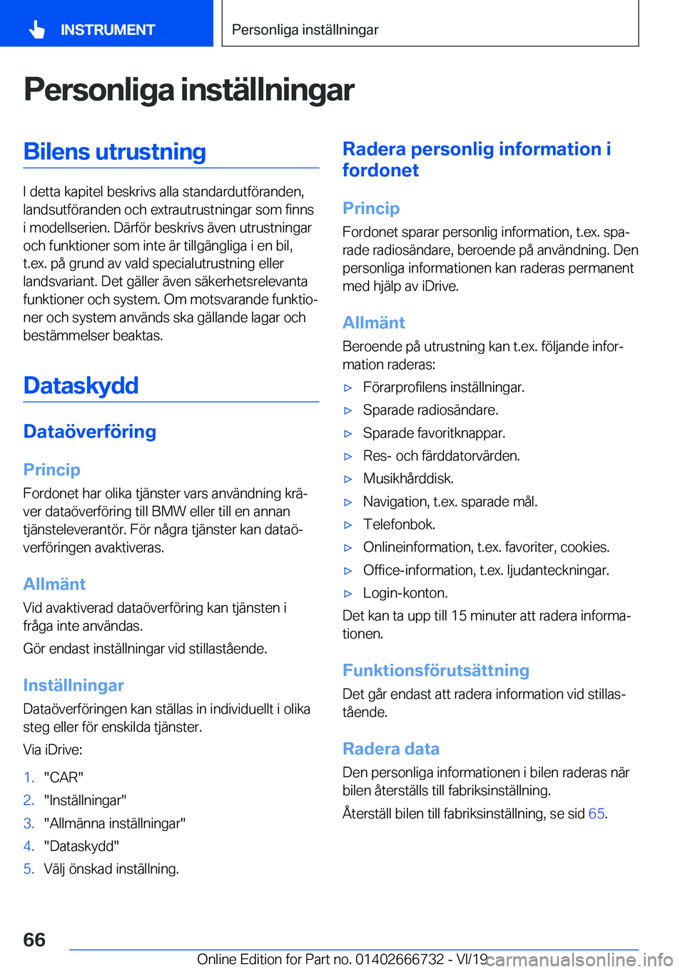 BMW M5 2020  InstruktionsbÖcker (in Swedish) �P�e�r�s�o�n�l�i�g�a��i�n�s�t�ä�l�l�n�i�n�g�a�r�B�i�l�e�n�s��u�t�r�u�s�t�n�i�n�g
�I��d�e�t�t�a��k�a�p�i�t�e�l��b�e�s�k�r�i�v�s��a�l�l�a��s�t�a�n�d�a�r�d�u�t�f�