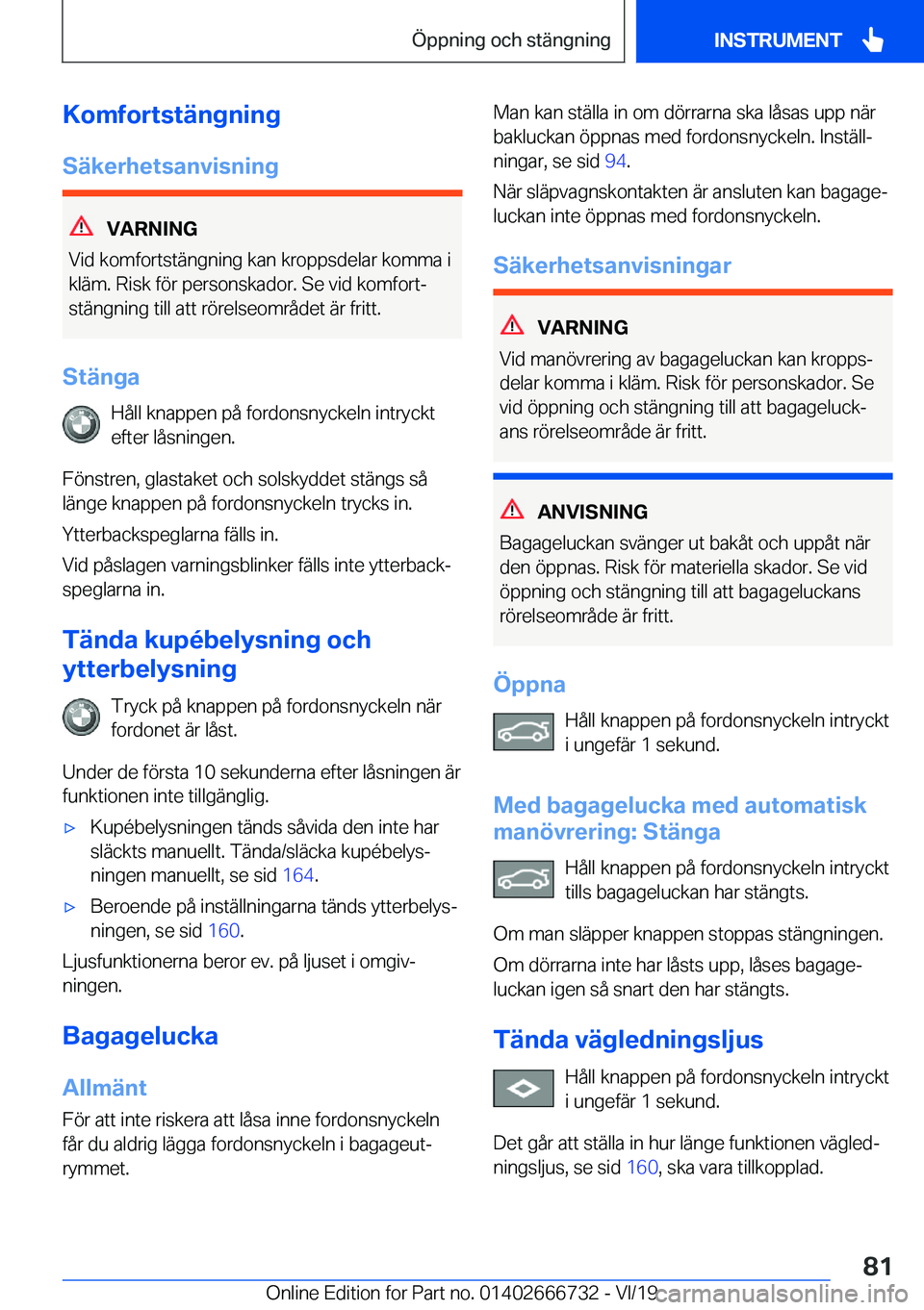 BMW M5 2020  InstruktionsbÖcker (in Swedish) �K�o�m�f�o�r�t�s�t�ä�n�g�n�i�n�g
�S�ä�k�e�r�h�e�t�s�a�n�v�i�s�n�i�n�g
�V�A�R�N�I�N�G
�V�i�d��k�o�m�f�o�r�t�s�t�ä�n�g�n�i�n�g��k�a�n��k�r�o�p�p�s�d�e�l�a�r��k�o�m�m�a��i �k�l�ä�m�.��R�i�s�k�