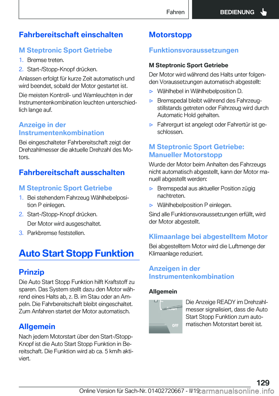 BMW M5 2019  Betriebsanleitungen (in German) �F�a�h�r�b�e�r�e�i�t�s�c�h�a�f�t��e�i�n�s�c�h�a�l�t�e�n
�M��S�t�e�p�t�r�o�n�i�c��S�p�o�r�t��G�e�t�r�i�e�b�e�1�.�B�r�e�m�s�e��t�r�e�t�e�n�.�2�.�S�t�a�r�t�-�/�S�t�o�p�p�-�K�n�o�p�f��d�r�