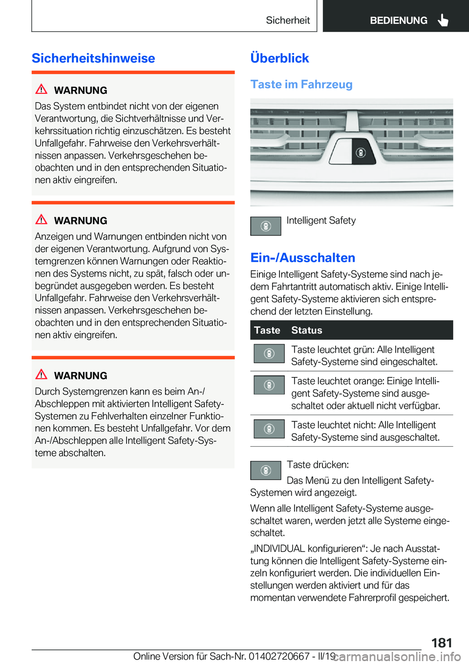 BMW M5 2019  Betriebsanleitungen (in German) �S�i�c�h�e�r�h�e�i�t�s�h�i�n�w�e�i�s�e
�W�A�R�N�U�N�G
�D�a�s��S�y�s�t�e�m��e�n�t�b�i�n�d�e�t��n�i�c�h�t��v�o�n��d�e�r��e�i�g�e�n�e�n
�V�e�r�a�n�t�w�o�r�t�u�n�g�,��d�i�e��S�i�c�h�t�v�e�r�h�