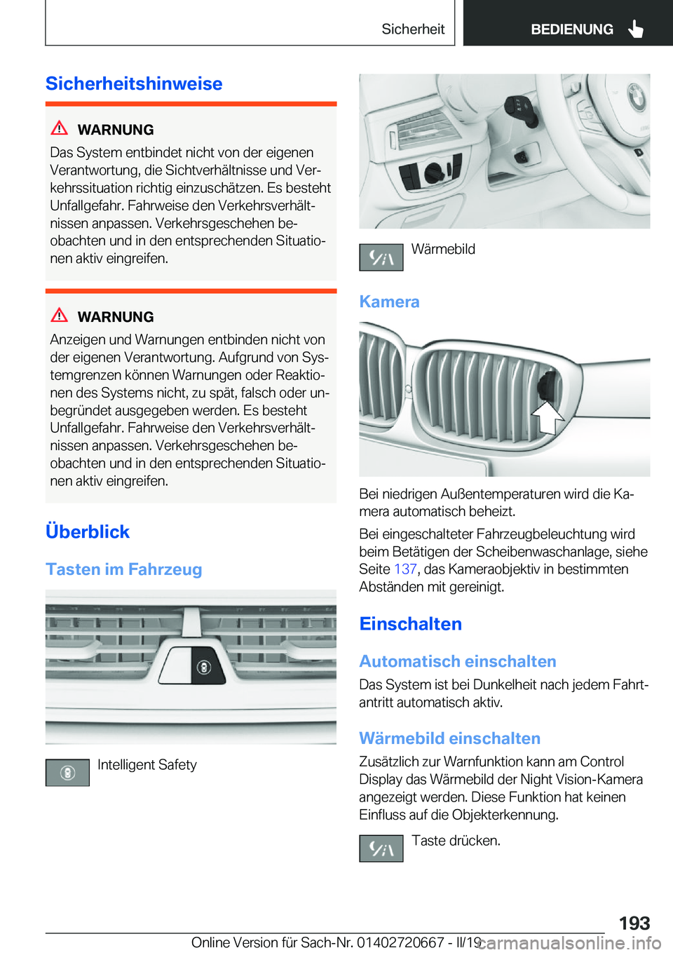 BMW M5 2019  Betriebsanleitungen (in German) �S�i�c�h�e�r�h�e�i�t�s�h�i�n�w�e�i�s�e
�W�A�R�N�U�N�G
�D�a�s��S�y�s�t�e�m��e�n�t�b�i�n�d�e�t��n�i�c�h�t��v�o�n��d�e�r��e�i�g�e�n�e�n
�V�e�r�a�n�t�w�o�r�t�u�n�g�,��d�i�e��S�i�c�h�t�v�e�r�h�