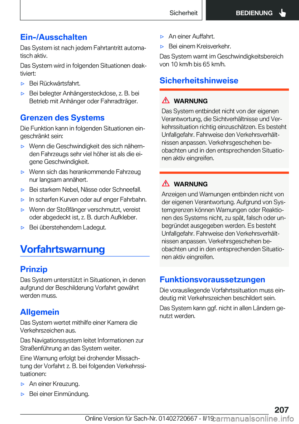 BMW M5 2019  Betriebsanleitungen (in German) �E�i�n�-�/�A�u�s�s�c�h�a�l�t�e�n�D�a�s��S�y�s�t�e�m��i�s�t��n�a�c�h��j�e�d�e�m��F�a�h�r�t�a�n�t�r�i�t�t��a�u�t�o�m�aj
�t�i�s�c�h��a�k�t�i�v�.
�D�a�s��S�y�s�t�e�m��w�i�r�d��i�n��f�o�l�g�e�n