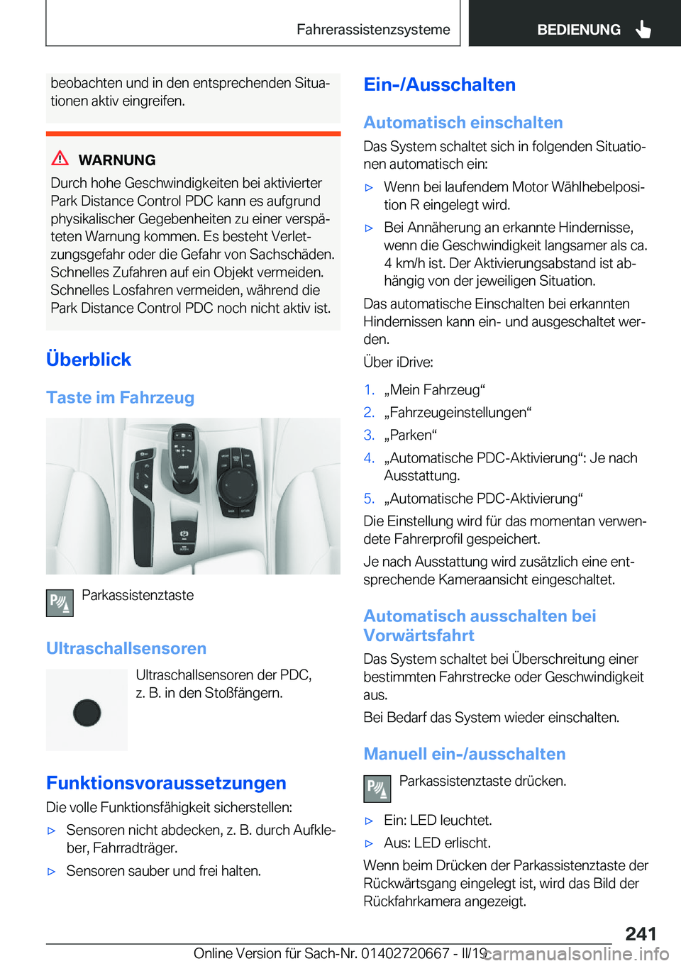 BMW M5 2019  Betriebsanleitungen (in German) �b�e�o�b�a�c�h�t�e�n��u�n�d��i�n��d�e�n��e�n�t�s�p�r�e�c�h�e�n�d�e�n��S�i�t�u�aj�t�i�o�n�e�n��a�k�t�i�v��e�i�n�g�r�e�i�f�e�n�.
�W�A�R�N�U�N�G
�D�u�r�c�h��h�o�h�e��G�e�s�c�h�w�i�n�d�i�g�k�e�i
