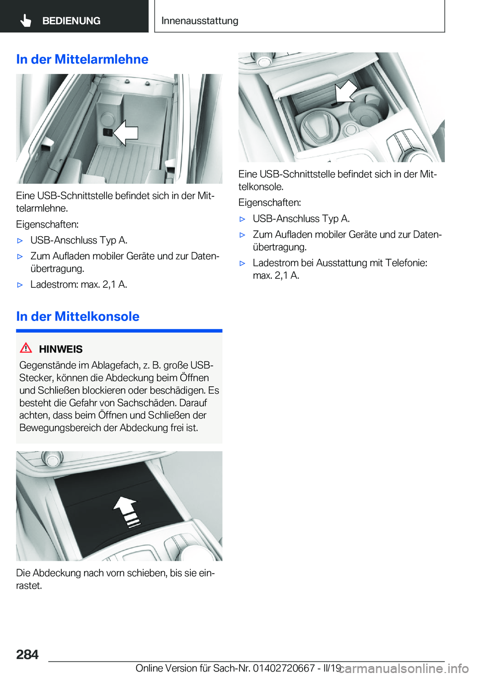 BMW M5 2019  Betriebsanleitungen (in German) �I�n��d�e�r��M�i�t�t�e�l�a�r�m�l�e�h�n�e
�E�i�n�e��U�S�B�-�S�c�h�n�i�t�t�s�t�e�l�l�e��b�e�f�i�n�d�e�t��s�i�c�h��i�n��d�e�r��M�i�tj
�t�e�l�a�r�m�l�e�h�n�e�.
�E�i�g�e�n�s�c�h�a�f�t�e�n�:
'x