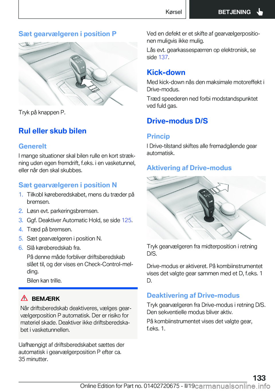 BMW M5 2019  InstruktionsbØger (in Danish) �S�æ�t��g�e�a�r�v�æ�l�g�e�r�e�n��i��p�o�s�i�t�i�o�n��P
�T�r�y�k��p�å��k�n�a�p�p�e�n��P�.
�R�u�l��e�l�l�e�r��s�k�u�b��b�i�l�e�n
�G�e�n�e�r�e�l�t �I��m�a�n�g�e��s�i�t�u�a�t�i�o�n�e�r��s�