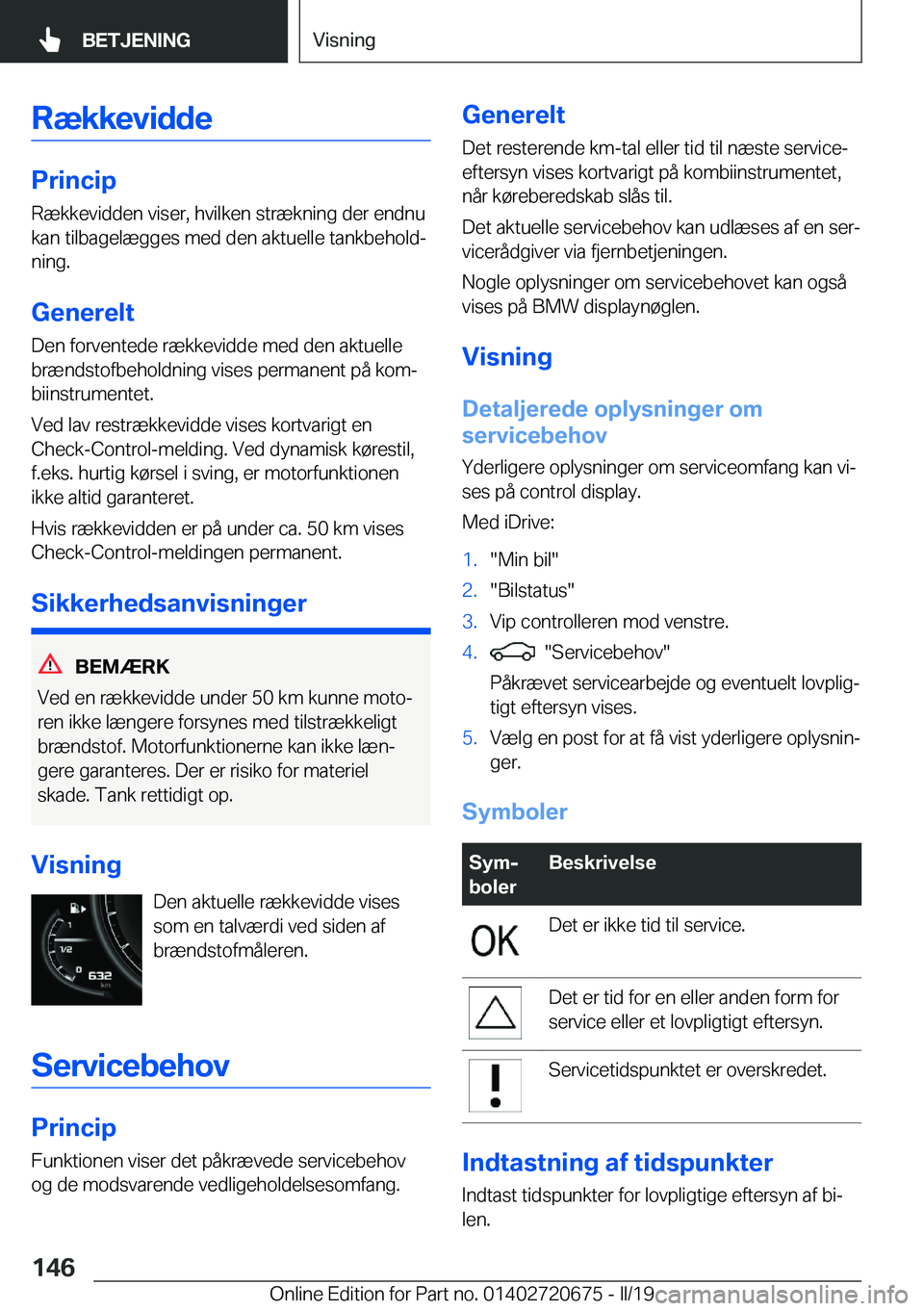 BMW M5 2019  InstruktionsbØger (in Danish) �R�æ�k�k�e�v�i�d�d�e
�P�r�i�n�c�i�p�R�æ�k�k�e�v�i�d�d�e�n��v�i�s�e�r�,��h�v�i�l�k�e�n��s�t�r�æ�k�n�i�n�g��d�e�r��e�n�d�n�u�k�a�n��t�i�l�b�a�g�e�l�æ�g�g�e�s��m�e�d��d�e�n��a�k�t�u�e�l�l�e�