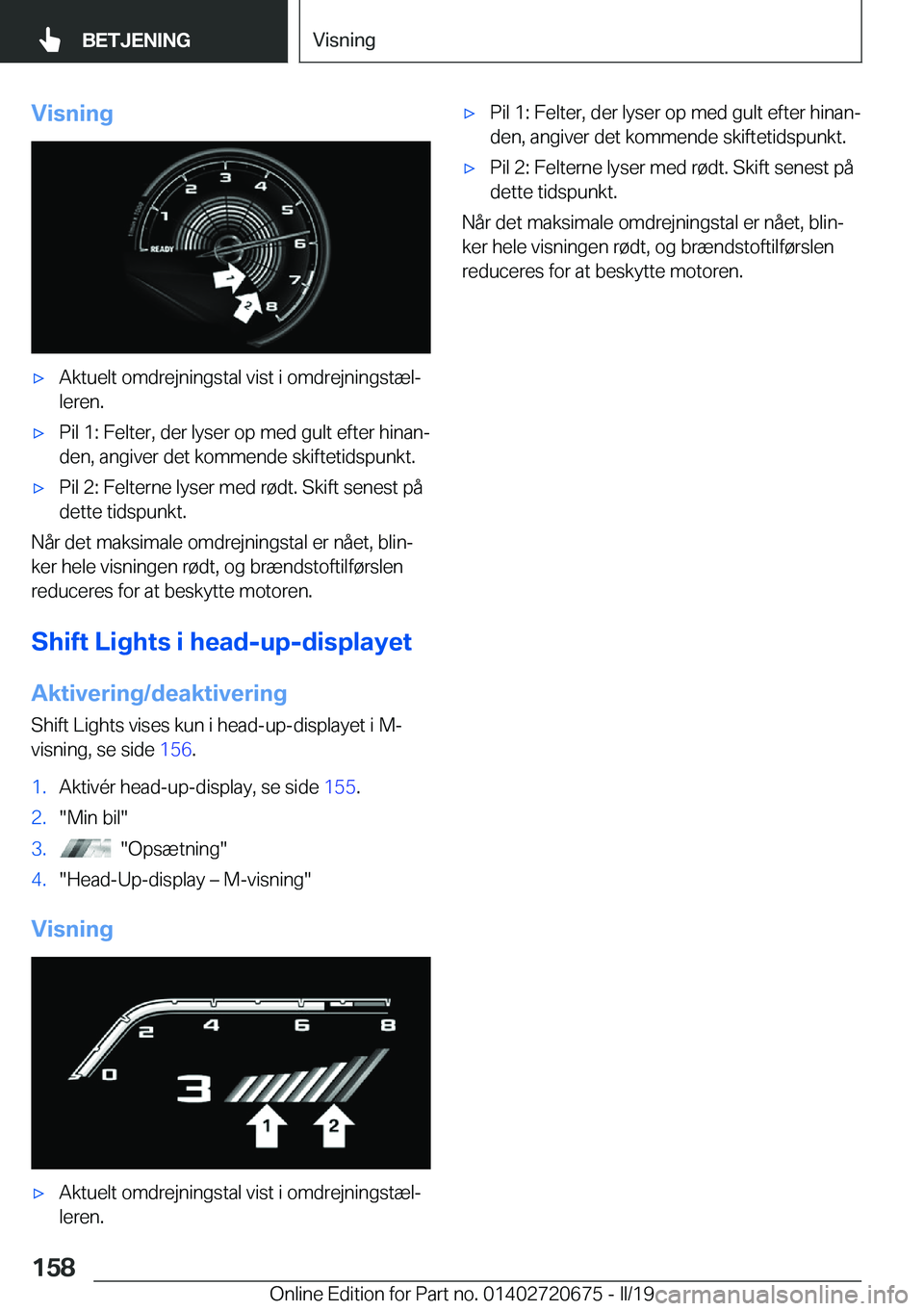 BMW M5 2019  InstruktionsbØger (in Danish) �V�i�s�n�i�n�g'x�A�k�t�u�e�l�t��o�m�d�r�e�j�n�i�n�g�s�t�a�l��v�i�s�t��i��o�m�d�r�e�j�n�i�n�g�s�t�æ�lj
�l�e�r�e�n�.'x�P�i�l��1�:��F�e�l�t�e�r�,��d�e�r��l�y�s�e�r��o�p��m�e�d��g�u�l