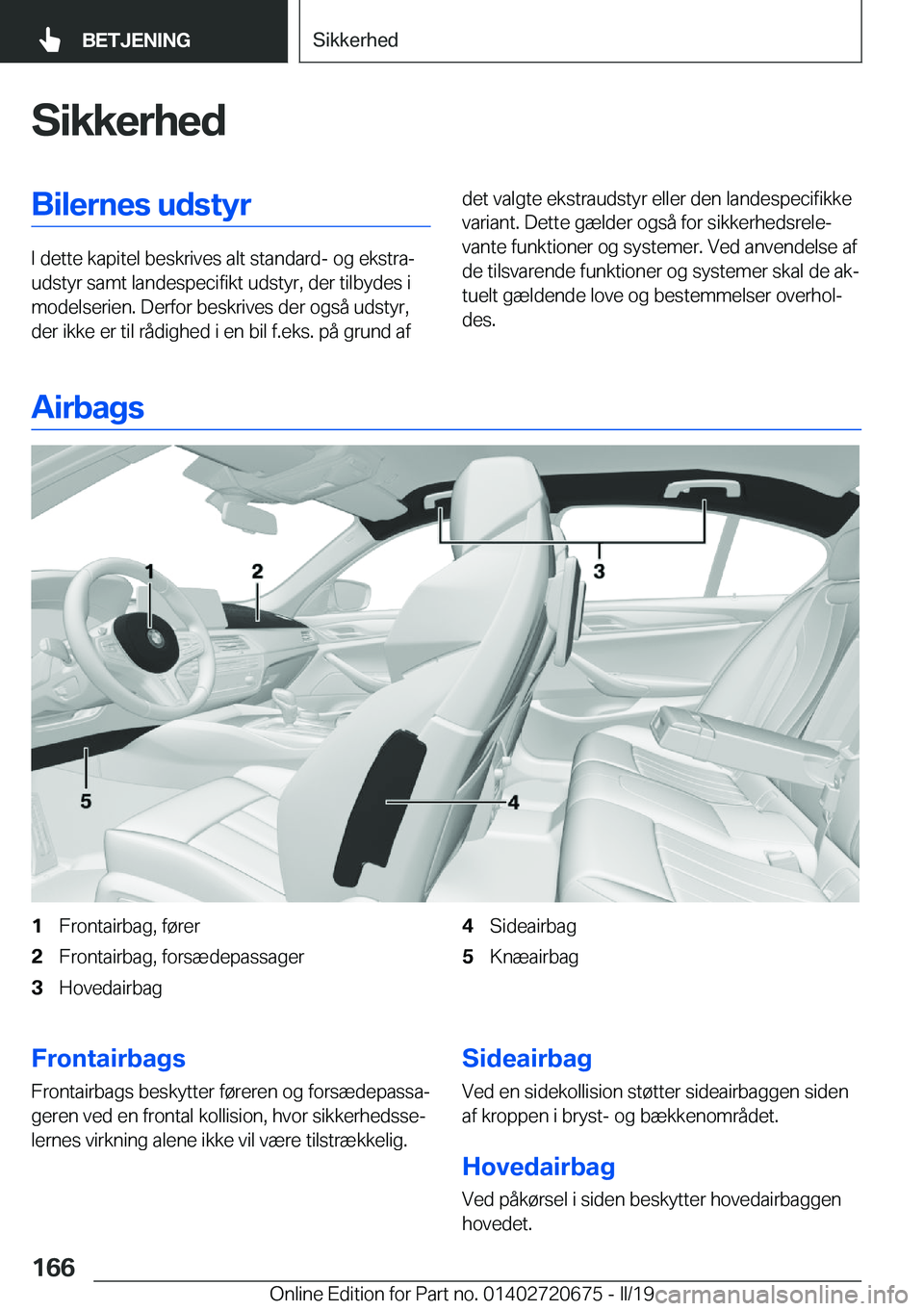 BMW M5 2019  InstruktionsbØger (in Danish) �S�i�k�k�e�r�h�e�d�B�i�l�e�r�n�e�s��u�d�s�t�y�r
�I��d�e�t�t�e��k�a�p�i�t�e�l��b�e�s�k�r�i�v�e�s��a�l�t��s�t�a�n�d�a�r�d�-��o�g��e�k�s�t�r�aj
�u�d�s�t�y�r��s�a�m�t��l�a�n�d�e�s�p�e�c�i�f�i�k