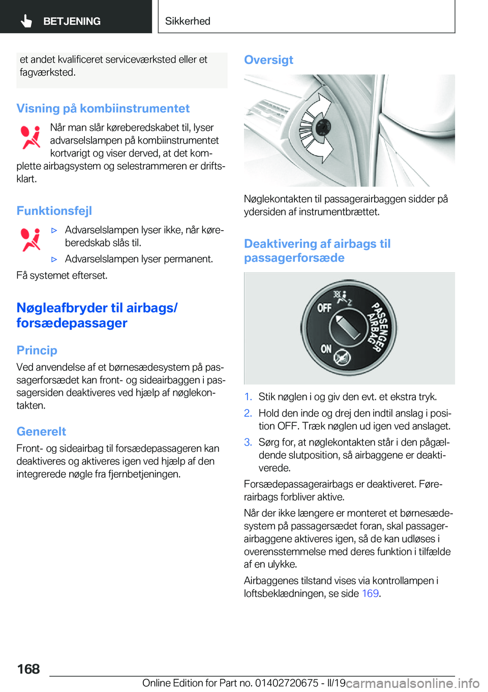 BMW M5 2019  InstruktionsbØger (in Danish) �e�t��a�n�d�e�t��k�v�a�l�i�f�i�c�e�r�e�t��s�e�r�v�i�c�e�v�æ�r�k�s�t�e�d��e�l�l�e�r��e�t
�f�a�g�v�æ�r�k�s�t�e�d�.
�V�i�s�n�i�n�g��p�å��k�o�m�b�i�i�n�s�t�r�u�m�e�n�t�e�t �N�å�r��m�a�n��s�l�