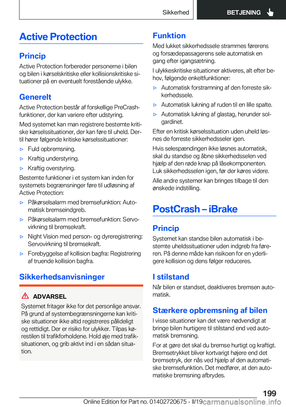 BMW M5 2019  InstruktionsbØger (in Danish) �A�c�t�i�v�e��P�r�o�t�e�c�t�i�o�n
�P�r�i�n�c�i�p�A�c�t�i�v�e��P�r�o�t�e�c�t�i�o�n��f�o�r�b�e�r�e�d�e�r��p�e�r�s�o�n�e�r�n�e��i��b�i�l�e�n
�o�g��b�i�l�e�n��i��k�