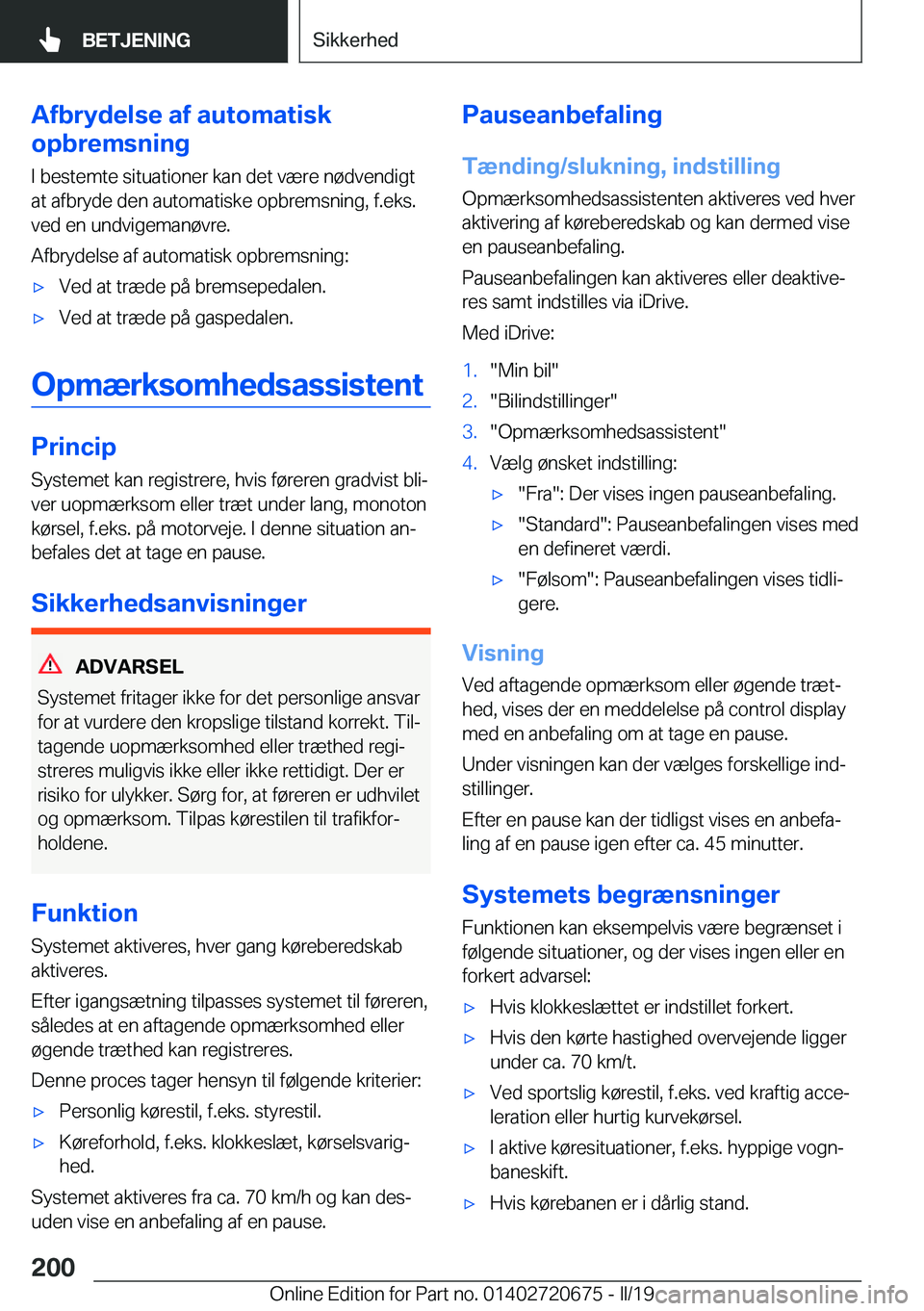 BMW M5 2019  InstruktionsbØger (in Danish) �A�f�b�r�y�d�e�l�s�e��a�f��a�u�t�o�m�a�t�i�s�k
�o�p�b�r�e�m�s�n�i�n�g
�I��b�e�s�t�e�m�t�e��s�i�t�u�a�t�i�o�n�e�r��k�a�n��d�e�t��v�æ�r�e��n�