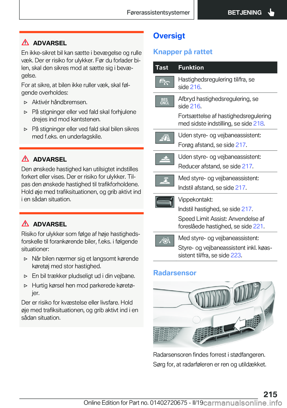 BMW M5 2019  InstruktionsbØger (in Danish) �A�D�V�A�R�S�E�L
�E�n��i�k�k�e�-�s�i�k�r�e�t��b�i�l��k�a�n��s�æ�t�t�e��i��b�e�v�æ�g�e�l�s�e��o�g��r�u�l�l�e
�v�æ�k�.��D�e�r��e�r��r�i�s�i�k�o��f�o�r��u�l�y�k�k�e�r�.��F�