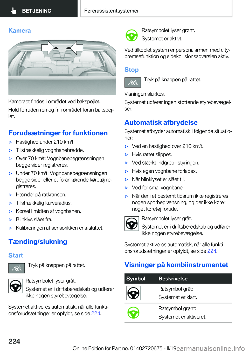 BMW M5 2019  InstruktionsbØger (in Danish) �K�a�m�e�r�a
�K�a�m�e�r�a�e�t��f�i�n�d�e�s��i��o�m�r�å�d�e�t��v�e�d��b�a�k�s�p�e�j�l�e�t�.
�H�o�l�d��f�o�r�r�u�d�e�n��r�e�n��o�g��f�r�i��i��o�m�r�å�d�e�t��f�o�r�a�n��b�a�k�s�p�e�jj �l�
