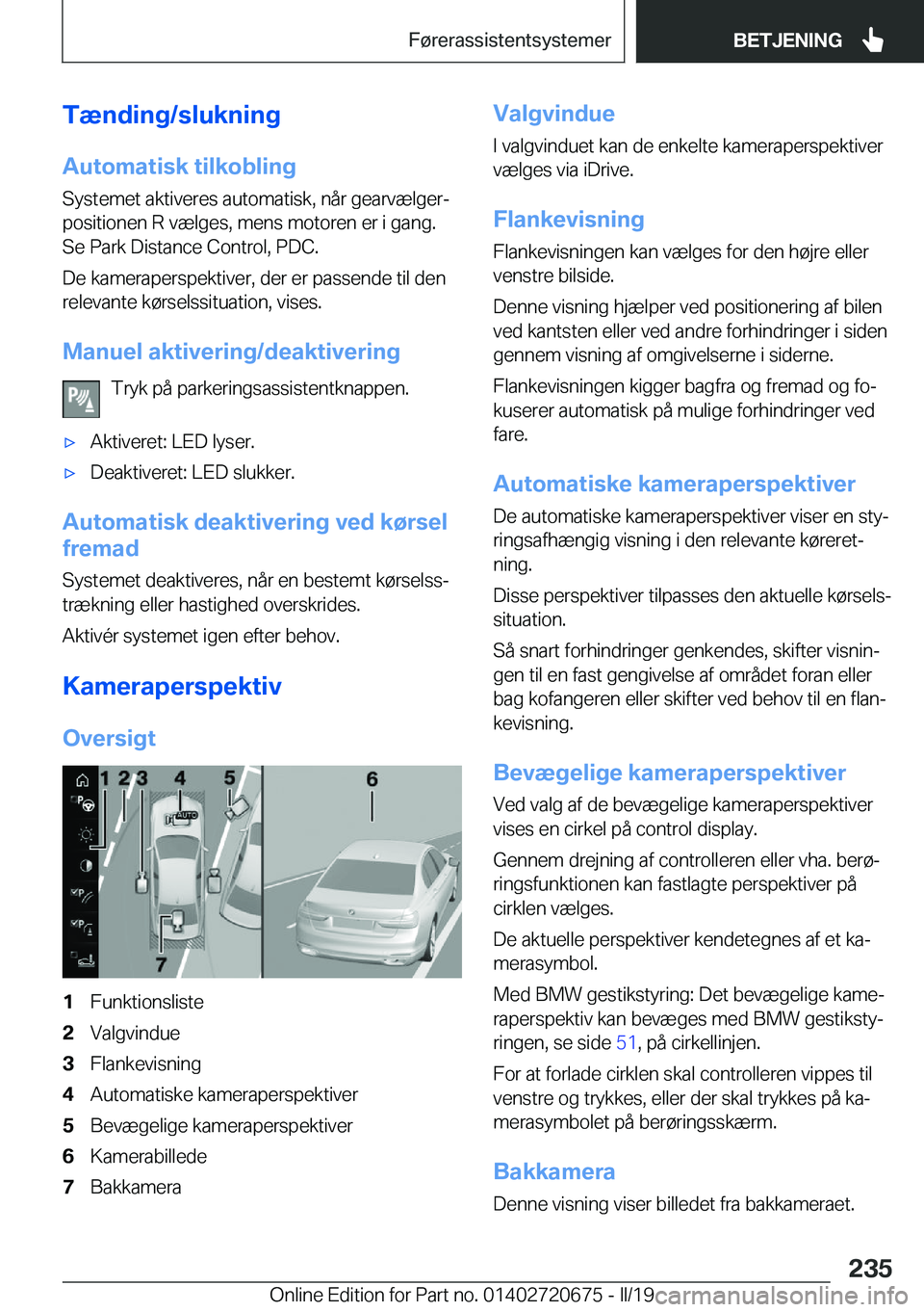 BMW M5 2019  InstruktionsbØger (in Danish) �T�æ�n�d�i�n�g�/�s�l�u�k�n�i�n�g
�A�u�t�o�m�a�t�i�s�k��t�i�l�k�o�b�l�i�n�g �S�y�s�t�e�m�e�t��a�k�t�i�v�e�r�e�s��a�u�t�o�m�a�t�i�s�k�,��n�å�r��g�e�a�r�v�æ�l�g�e�rj
�p�o�s�i�t�i�o�n�e�n��R��v