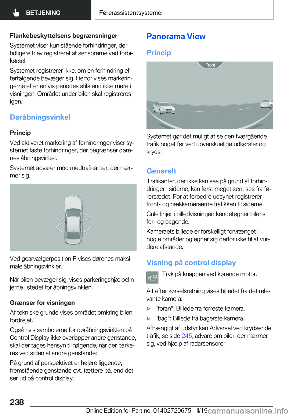 BMW M5 2019  InstruktionsbØger (in Danish) �F�l�a�n�k�e�b�e�s�k�y�t�t�e�l�s�e�n�s��b�e�g�r�æ�n�s�n�i�n�g�e�r
�S�y�s�t�e�m�e�t��v�i�s�e�r��k�u�n��s�t�å�e�n�d�e��f�o�r�h�i�n�d�r�i�n�g�e�r�,��d�e�r �t�i�d�l�i�g�e�r�e��b�l�e�v��r�e�g�i�s