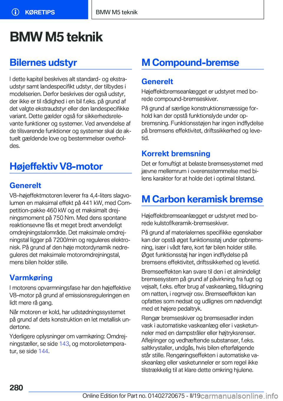 BMW M5 2019  InstruktionsbØger (in Danish) �B�M�W��M�5��t�e�k�n�i�k�B�i�l�e�r�n�e�s��u�d�s�t�y�r
�I��d�e�t�t�e��k�a�p�i�t�e�l��b�e�s�k�r�i�v�e�s��a�l�t��s�t�a�n�d�a�r�d�-��o�g��e�k�s�t�r�aj
�u�d�s�t�y�r��s�a�m�t��l�a�n�d�e�s�p�e�c