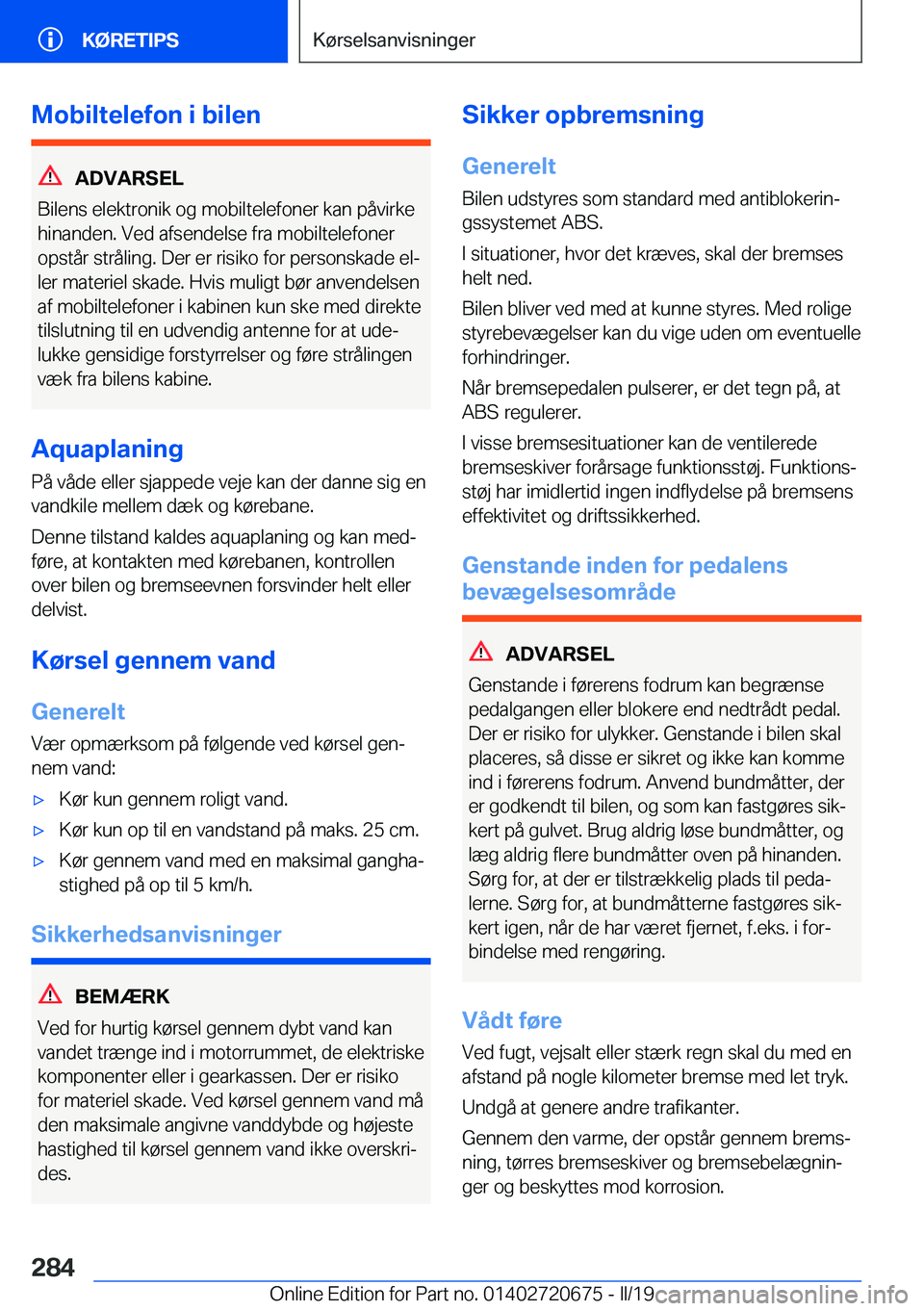 BMW M5 2019  InstruktionsbØger (in Danish) �M�o�b�i�l�t�e�l�e�f�o�n��i��b�i�l�e�n
�A�D�V�A�R�S�E�L
�B�i�l�e�n�s��e�l�e�k�t�r�o�n�i�k��o�g��m�o�b�i�l�t�e�l�e�f�o�n�e�r��k�a�n��p�å�v�i�r�k�e
�h�i�n�a�n�d�e�n�.��V�e�d��a�f�s�e�n�d�e�l�s
