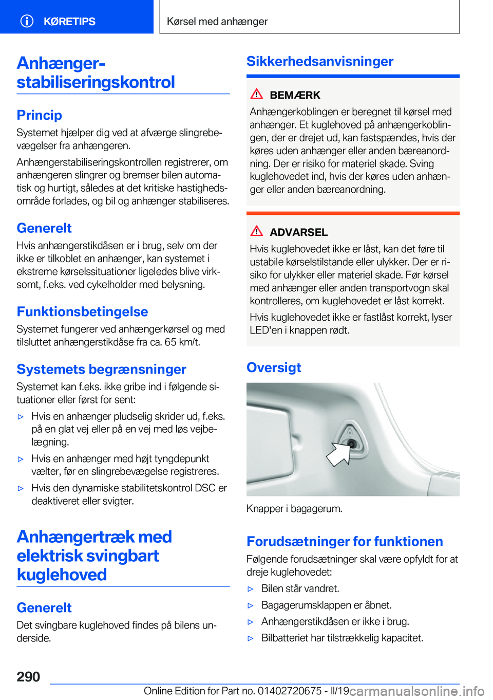 BMW M5 2019  InstruktionsbØger (in Danish) �A�n�h�æ�n�g�e�r�-�s�t�a�b�i�l�i�s�e�r�i�n�g�s�k�o�n�t�r�o�l
�P�r�i�n�c�i�p �S�y�s�t�e�m�e�t��h�j�æ�l�p�e�r��d�i�g��v�e�d��a�t��a�f�v�æ�r�g�e��s�l�i�n�g�r�e�b�ej�v�æ�g�e�l�s�e�r��f�r�a��a