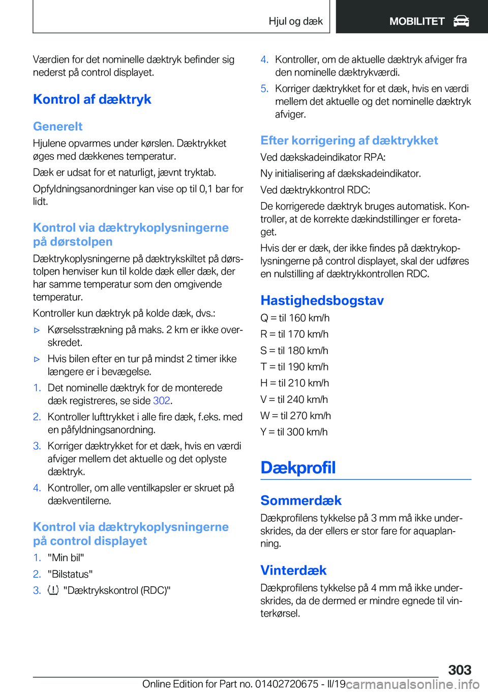 BMW M5 2019  InstruktionsbØger (in Danish) �V�æ�r�d�i�e�n��f�o�r��d�e�t��n�o�m�i�n�e�l�l�e��d�æ�k�t�r�y�k��b�e�f�i�n�d�e�r��s�i�g�n�e�d�e�r�s�t��p�å��c�o�n�t�r�o�l��d�i�s�p�l�a�y�e�t�.
�K�o�n�t�r�o�l��a�f��d�æ�k�t�r�y�k
�G�e�n�e