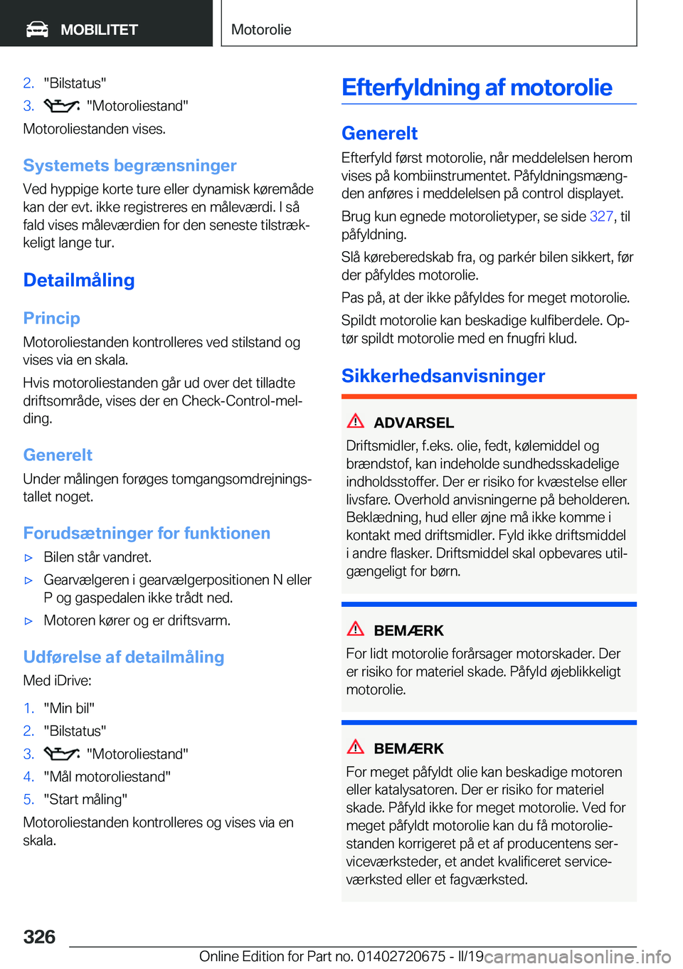 BMW M5 2019  InstruktionsbØger (in Danish) �2�.��B�i�l�s�t�a�t�u�s��3�.����M�o�t�o�r�o�l�i�e�s�t�a�n�d�
�M�o�t�o�r�o�l�i�e�s�t�a�n�d�e�n��v�i�s�e�s�.
�S�y�s�t�e�m�e�t�s��b�e�g�r�æ�n�s�n�i�n�g�e�r
�V�e�d��h�y�p�p�i�g�e��k�o�r�t�e��t