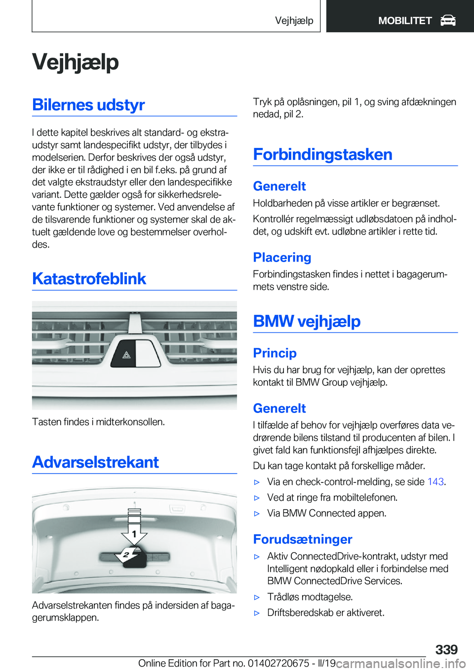 BMW M5 2019  InstruktionsbØger (in Danish) �V�e�j�h�j�æ�l�p�B�i�l�e�r�n�e�s��u�d�s�t�y�r
�I��d�e�t�t�e��k�a�p�i�t�e�l��b�e�s�k�r�i�v�e�s��a�l�t��s�t�a�n�d�a�r�d�-��o�g��e�k�s�t�r�aj
�u�d�s�t�y�r��s�a�m�t��l�a�n�d�e�s�p�e�c�i�f�i�k�