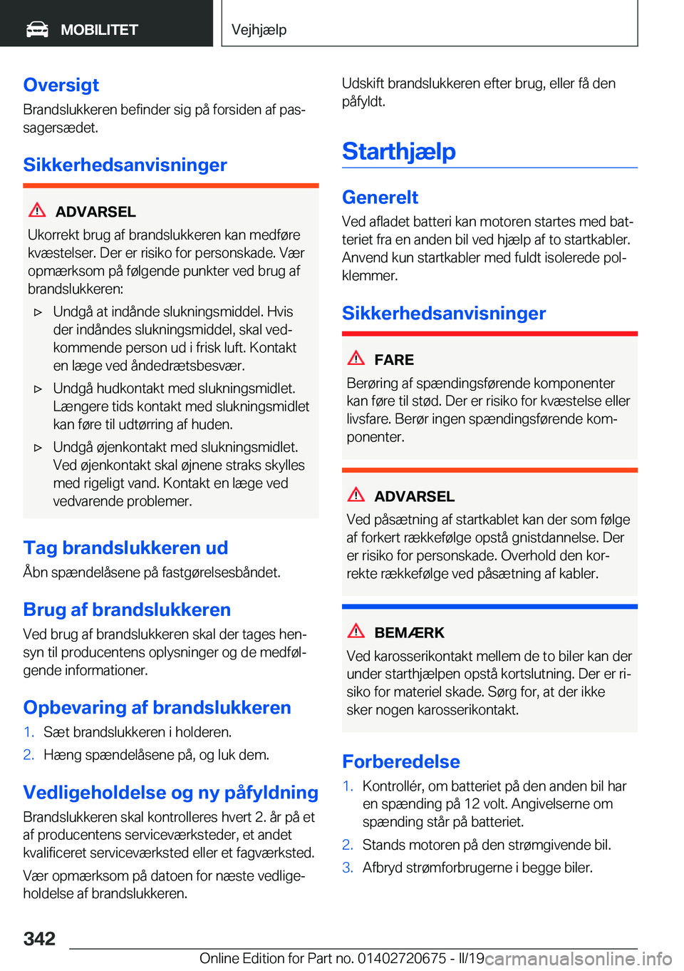 BMW M5 2019  InstruktionsbØger (in Danish) �O�v�e�r�s�i�g�t
�B�r�a�n�d�s�l�u�k�k�e�r�e�n��b�e�f�i�n�d�e�r��s�i�g��p�å��f�o�r�s�i�d�e�n��a�f��p�a�sj
�s�a�g�e�r�s�æ�d�e�t�.
�S�i�k�k�e�r�h�e�d�s�a�n�v�i�s�n�i�n�g�e�r
�A�D�V�A�R�S�E�L
�U�