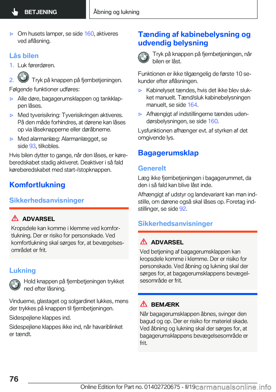 BMW M5 2019  InstruktionsbØger (in Danish) 'x�O�m��h�u�s�e�t�s��l�a�m�p�e�r�,��s�e��s�i�d�e��1�6�0�,��a�k�t�i�v�e�r�e�s
�v�e�d��a�f�l�å�s�n�i�n�g�.
�L�å�s��b�i�l�e�n
�1�.�L�u�k��f�