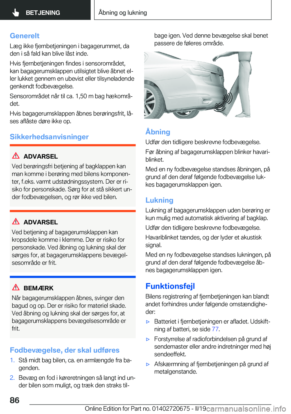 BMW M5 2019  InstruktionsbØger (in Danish) �G�e�n�e�r�e�l�t
�L�æ�g��i�k�k�e��f�j�e�r�n�b�e�t�j�e�n�i�n�g�e�n��i��b�a�g�a�g�e�r�u�m�m�e�t�,��d�a
�d�e�n��i��s�å��f�a�l�d��k�a�n��b�l�i�v�e��l�å�s�t��i�n�d�e�.
�H�v�i�s��f�j�e�r�n�b