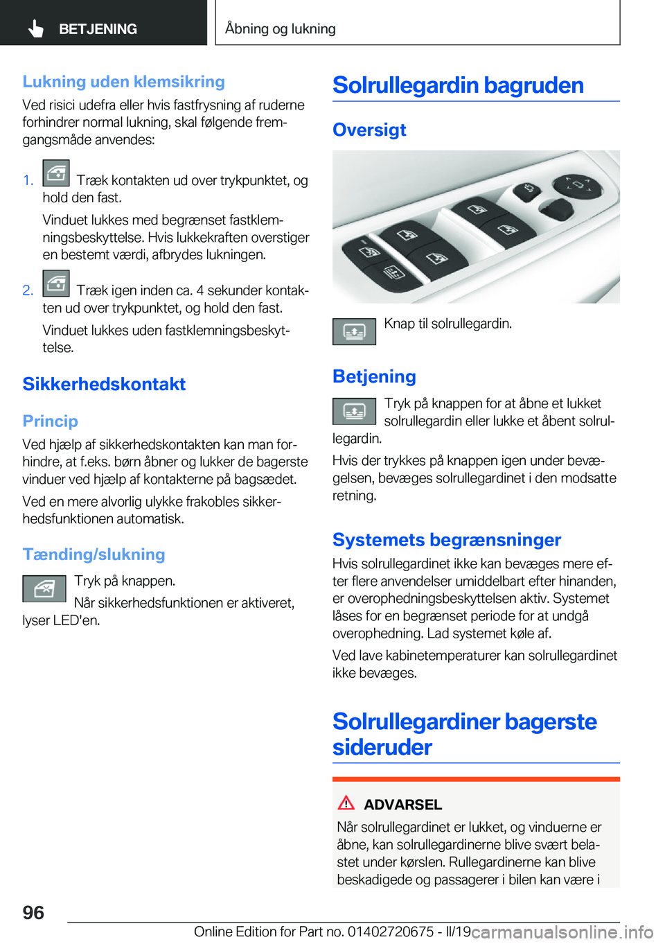 BMW M5 2019  InstruktionsbØger (in Danish) �L�u�k�n�i�n�g��u�d�e�n��k�l�e�m�s�i�k�r�i�n�g�V�e�d��r�i�s�i�c�i��u�d�e�f�r�a��e�l�l�e�r��h�v�i�s��f�a�s�t�f�r�y�s�n�i�n�g��a�f��r�u�d�e�r�n�e�f�o�r�h�i�n�d�r�e�r��n�o�r�m�a�l��l�u�k�n�i�n