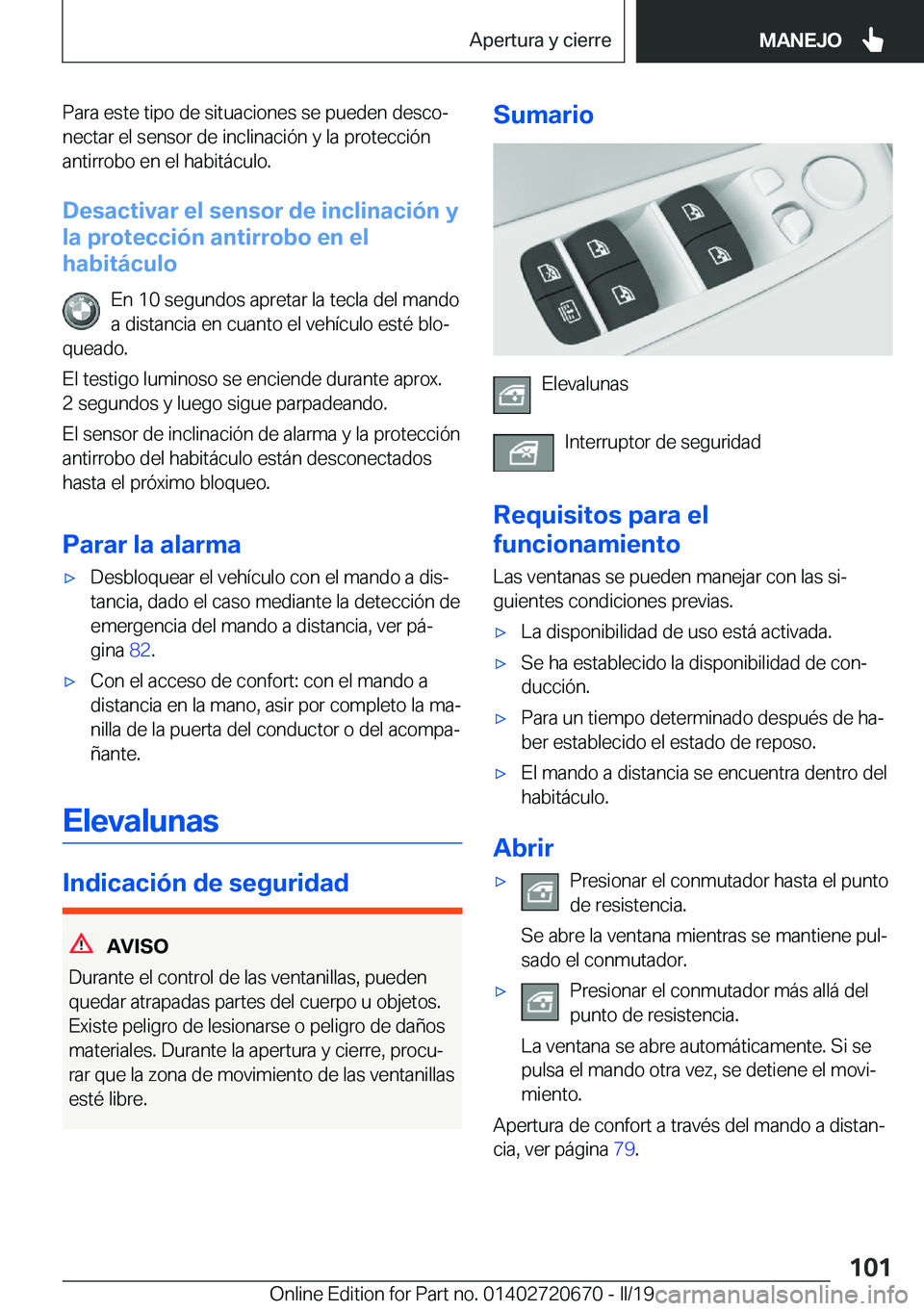 BMW M5 2019  Manuales de Empleo (in Spanish) �P�a�r�a��e�s�t�e��t�i�p�o��d�e��s�i�t�u�a�c�i�o�n�e�s��s�e��p�u�e�d�e�n��d�e�s�c�oª�n�e�c�t�a�r��e�l��s�e�n�s�o�r��d�e��i�n�c�l�i�n�a�c�i�