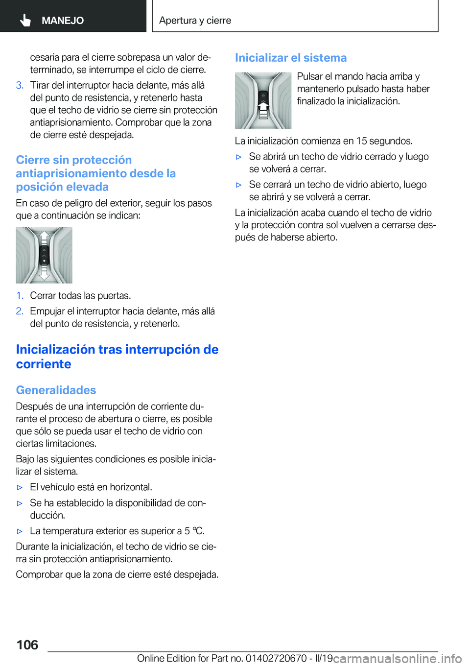 BMW M5 2019  Manuales de Empleo (in Spanish) �c�e�s�a�r�i�a��p�a�r�a��e�l��c�i�e�r�r�e��s�o�b�r�e�p�a�s�a��u�n��v�a�l�o�r��d�eª�t�e�r�m�i�n�a�d�o�,��s�e��i�n�t�e�r�r�u�m�p�e��e�l��c�i�c�l�o��d�e��c�i�e�r�r�e�.�3�.�T�i�r�a�r��d�e�