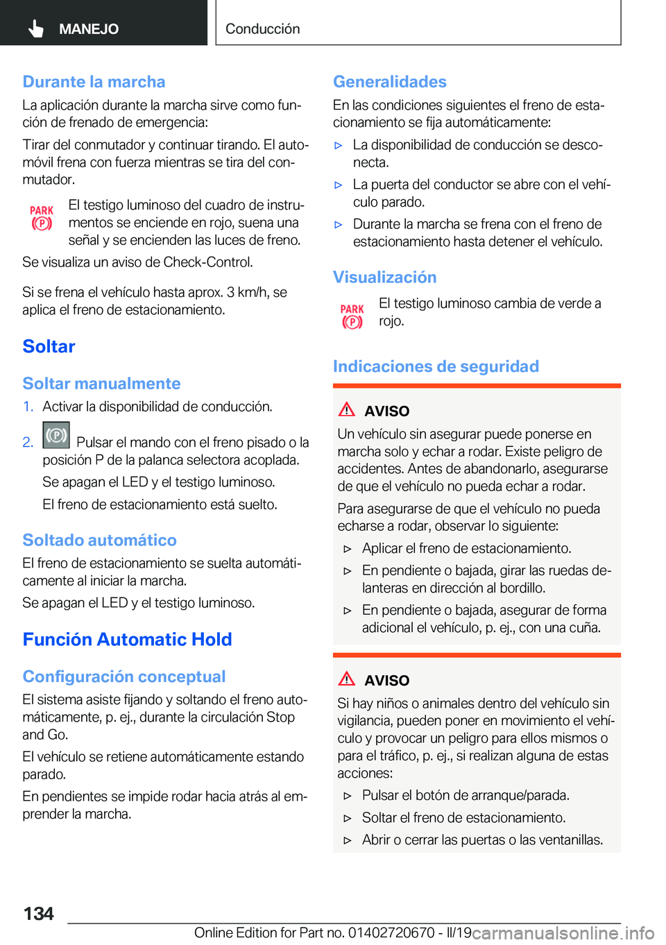 BMW M5 2019  Manuales de Empleo (in Spanish) �D�u�r�a�n�t�e��l�a��m�a�r�c�h�a�L�a��a�p�l�i�c�a�c�i�