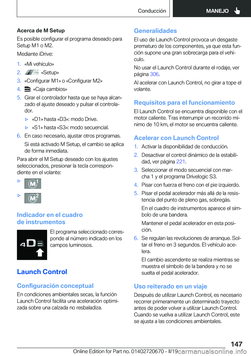 BMW M5 2019  Manuales de Empleo (in Spanish) �A�c�e�r�c�a��d�e��M��S�e�t�u�p
�E�s��p�o�s�i�b�l�e��c�o�n�f�i�g�u�r�a�r��e�l��p�r�o�g�r�a�m�a��d�e�s�e�a�d�o��p�a�r�a �S�e�t�u�p��M�1��o��M�2�.
�M�e�d�i�a�n�t�e��i�D�r�i�v�e�:�1�.�«�M�i