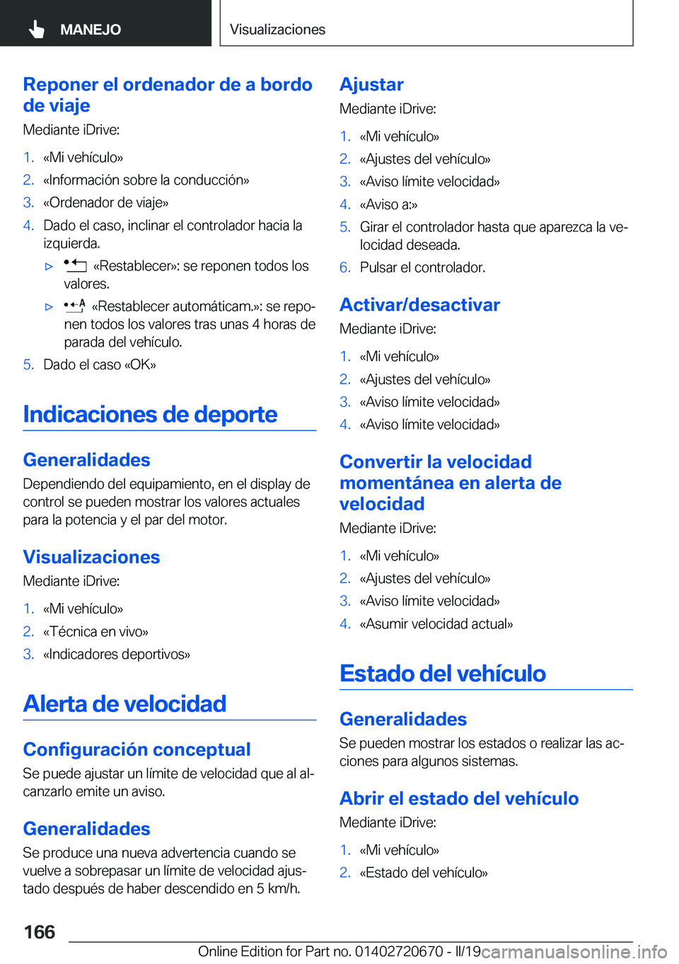 BMW M5 2019  Manuales de Empleo (in Spanish) �R�e�p�o�n�e�r��e�l��o�r�d�e�n�a�d�o�r��d�e��a��b�o�r�d�o
�d�e��v�i�a�j�e
�M�e�d�i�a�n�t�e��i�D�r�i�v�e�:�1�.�«�M�i��v�e�h�
