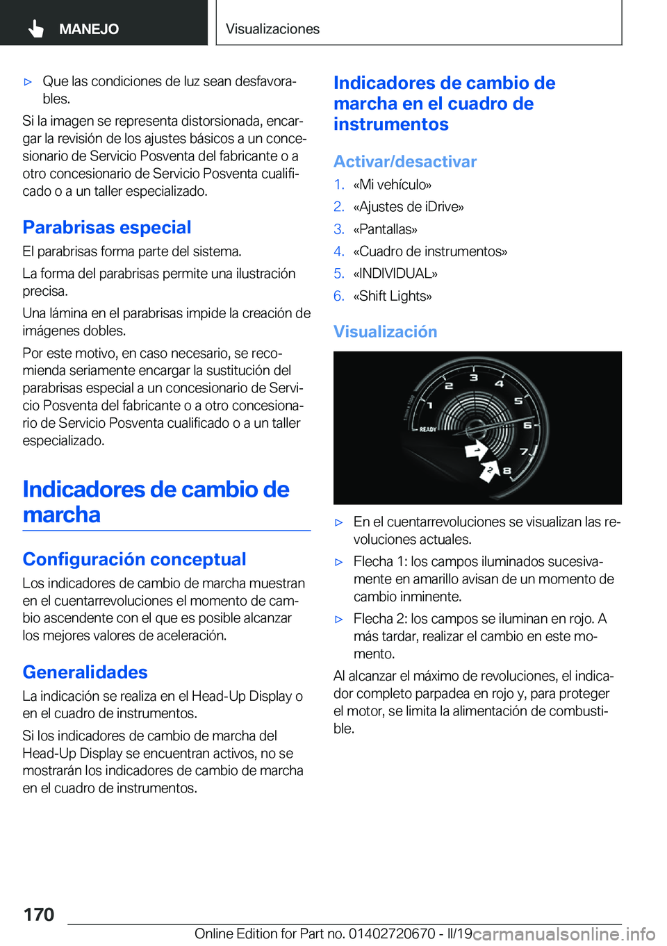 BMW M5 2019  Manuales de Empleo (in Spanish) x�Q�u�e��l�a�s��c�o�n�d�i�c�i�o�n�e�s��d�e��l�u�z��s�e�a�n��d�e�s�f�a�v�o�r�aª
�b�l�e�s�.
�S�i��l�a��i�m�a�g�e�n��s�e��r�e�p�r�e�s�e�n�t�a��d�i�s�t�o�r�s�i�o�n�a�d�a�,��e�n�c�a�rª �g�