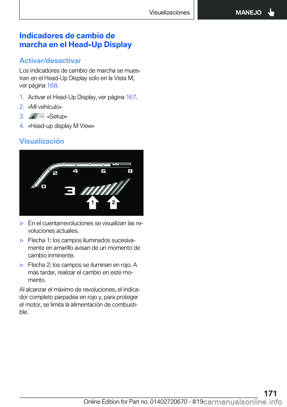 BMW M5 2019  Manuales de Empleo (in Spanish) �I�n�d�i�c�a�d�o�r�e�s��d�e��c�a�m�b�i�o��d�e
�m�a�r�c�h�a��e�n��e�l��H�e�a�d�-�U�p��D�i�s�p�l�a�y
�A�c�t�i�v�a�r�/�d�e�s�a�c�t�i�v�a�r�L�o�s��i�n�d�i�c�a�d�o�r�e�s��d�e��c�a�m�b�i�o��d�e�
