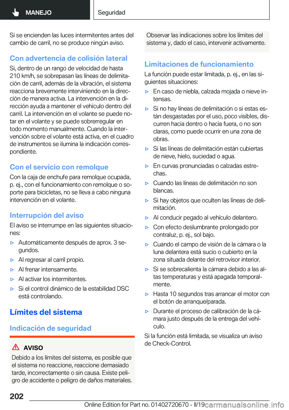 BMW M5 2019  Manuales de Empleo (in Spanish) �S�i��s�e��e�n�c�i�e�n�d�e�n��l�a�s��l�u�c�e�s��i�n�t�e�r�m�i�t�e�n�t�e�s��a�n�t�e�s��d�e�l�c�a�m�b�i�o��d�e��c�a�r�r�i�l�,��n�o��s�e��p�r�o�d�u�c�e��n�i�n�g�