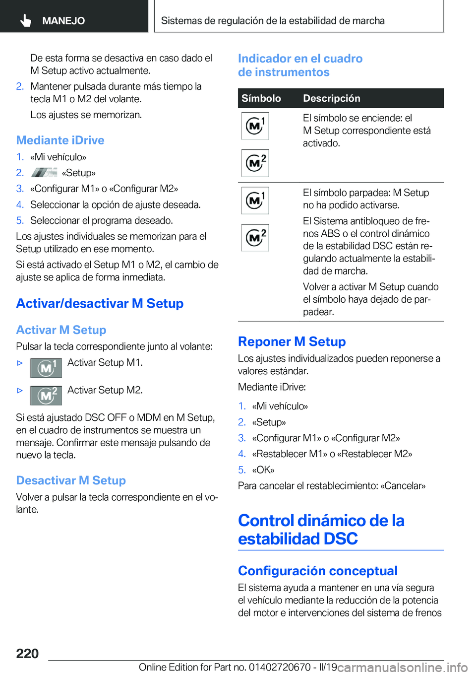 BMW M5 2019  Manuales de Empleo (in Spanish) �D�e��e�s�t�a��f�o�r�m�a��s�e��d�e�s�a�c�t�i�v�a��e�n��c�a�s�o��d�a�d�o��e�l
�M��S�e�t�u�p��a�c�t�i�v�o��a�c�t�u�a�l�m�e�n�t�e�.�2�.�M�a�n�t�e�n�e�r��p�u�l�s�a�d�a��d�u�r�a�n�t�e��m�