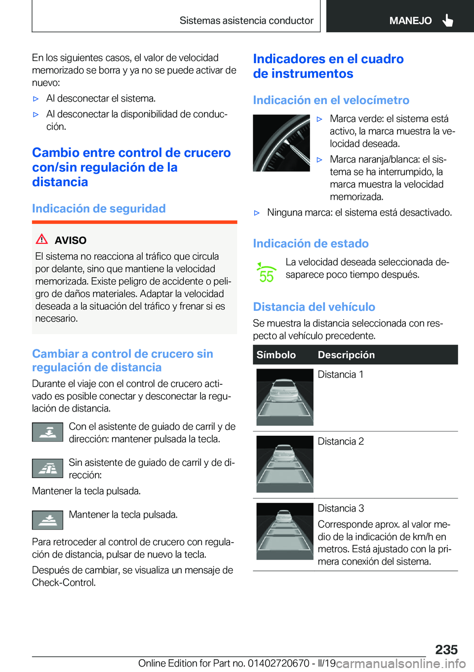 BMW M5 2019  Manuales de Empleo (in Spanish) �E�n��l�o�s��s�i�g�u�i�e�n�t�e�s��c�a�s�o�s�,��e�l��v�a�l�o�r��d�e��v�e�l�o�c�i�d�a�d�m�e�m�o�r�i�z�a�d�o��s�e��b�o�r�r�a��y��y�a��n�o��s�e��p�u�e�d�e��a�c�t�i�v�a�r��d�e
�n�u�e�v�o�: