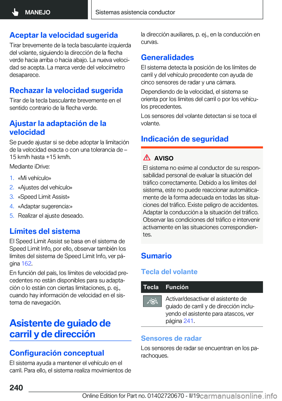 BMW M5 2019  Manuales de Empleo (in Spanish) �A�c�e�p�t�a�r��l�a��v�e�l�o�c�i�d�a�d��s�u�g�e�r�i�d�a
�T�i�r�a�r��b�r�e�v�e�m�e�n�t�e��d�e��l�a��t�e�c�l�a��b�a�s�c�u�l�a�n�t�e��i�z�q�u�i�e�r�d�a �d�e�l��v�o�l�a�n�t�e�,��s�i�g�u�i�e�n�d