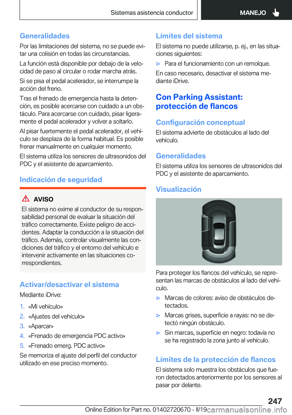 BMW M5 2019  Manuales de Empleo (in Spanish) �G�e�n�e�r�a�l�i�d�a�d�e�s
�P�o�r��l�a�s��l�i�m�i�t�a�c�i�o�n�e�s��d�e�l��s�i�s�t�e�m�a�,��n�o��s�e��p�u�e�d�e��e�v�iª �t�a�r��u�n�a��c�o�l�i�s�i�